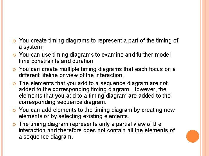 You create timing diagrams to represent a part of the timing of a You create timing diagrams to represent a part of the timing of a