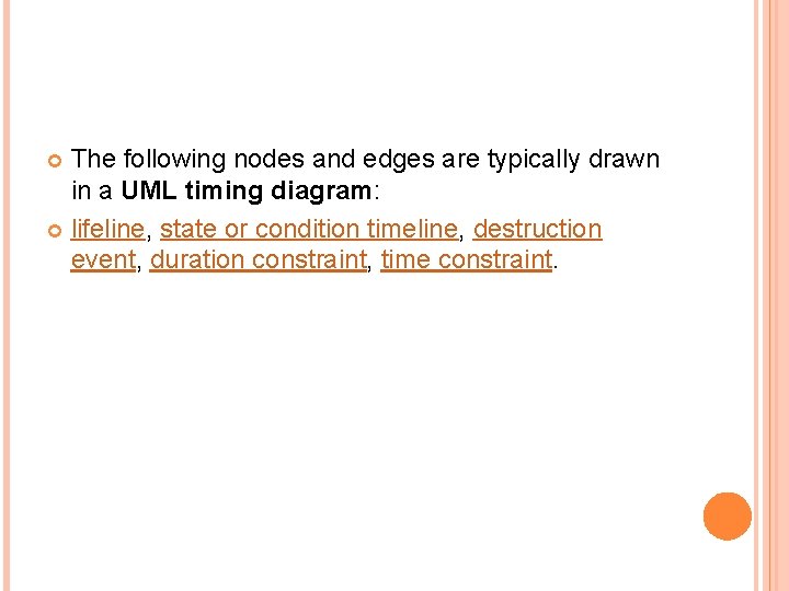 The following nodes and edges are typically drawn in a UML timing diagram: lifeline, The following nodes and edges are typically drawn in a UML timing diagram: lifeline,