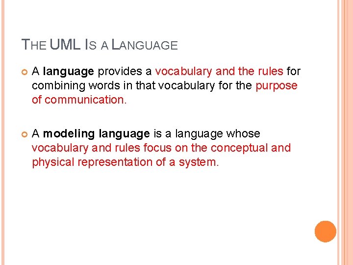 THE UML IS A LANGUAGE A language provides a vocabulary and the rules for THE UML IS A LANGUAGE A language provides a vocabulary and the rules for