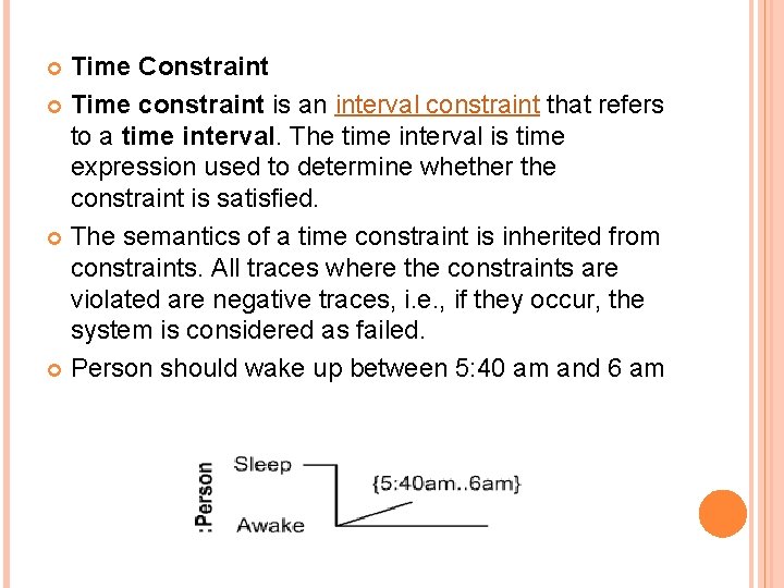 Time Constraint Time constraint is an interval constraint that refers to a time interval. Time Constraint Time constraint is an interval constraint that refers to a time interval.