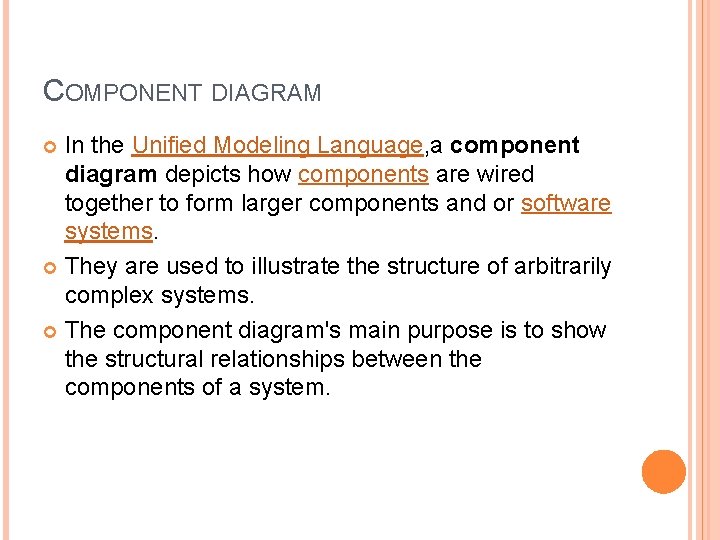 COMPONENT DIAGRAM In the Unified Modeling Language, a component diagram depicts how components are COMPONENT DIAGRAM In the Unified Modeling Language, a component diagram depicts how components are