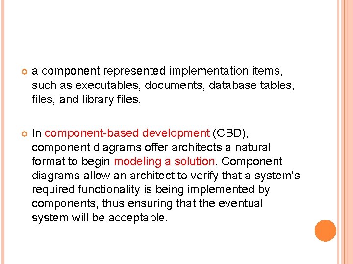 a component represented implementation items, such as executables, documents, database tables, files, and a component represented implementation items, such as executables, documents, database tables, files, and
