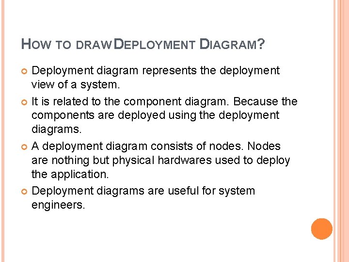 HOW TO DRAW DEPLOYMENT DIAGRAM? Deployment diagram represents the deployment view of a system. HOW TO DRAW DEPLOYMENT DIAGRAM? Deployment diagram represents the deployment view of a system.