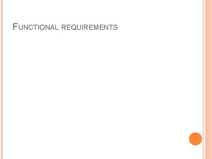 FUNCTIONAL REQUIREMENTS FUNCTIONAL REQUIREMENTS