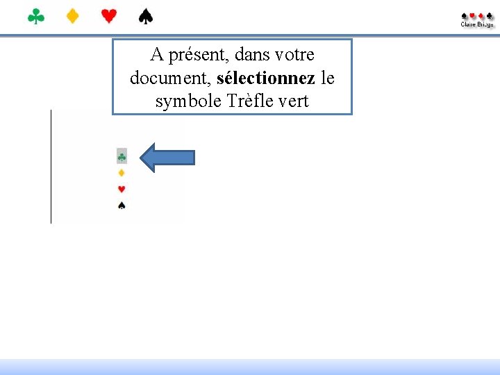 A présent, dans votre document, sélectionnez le symbole Trèfle vert 