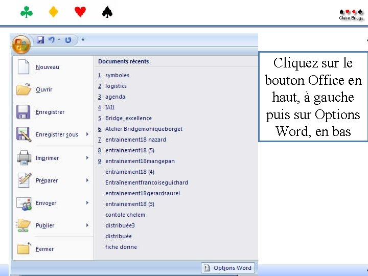 Cliquez sur le bouton Office en haut, à gauche puis sur Options Word, en