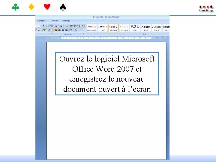 Ouvrez le logiciel Microsoft Office Word 2007 et enregistrez le nouveau document ouvert à