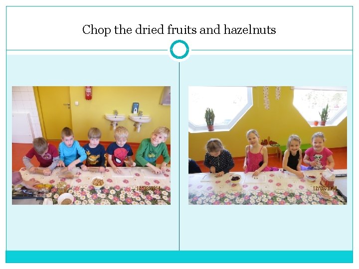 Chop the dried fruits and hazelnuts 