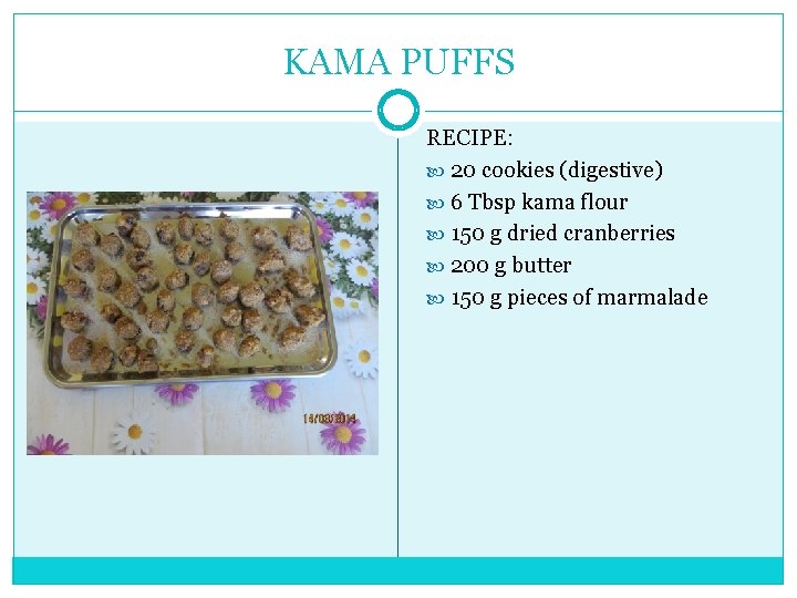 KAMA PUFFS RECIPE: 20 cookies (digestive) 6 Tbsp kama flour 150 g dried cranberries