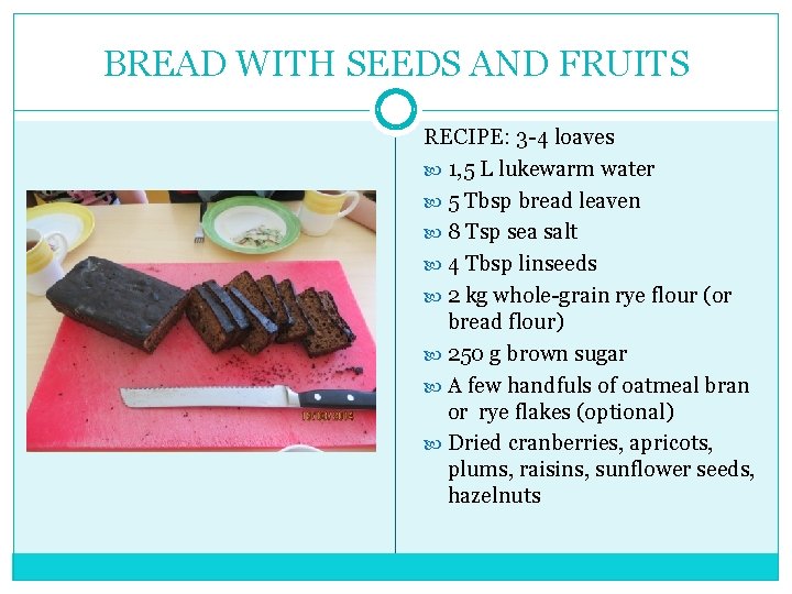 BREAD WITH SEEDS AND FRUITS RECIPE: 3 -4 loaves 1, 5 L lukewarm water