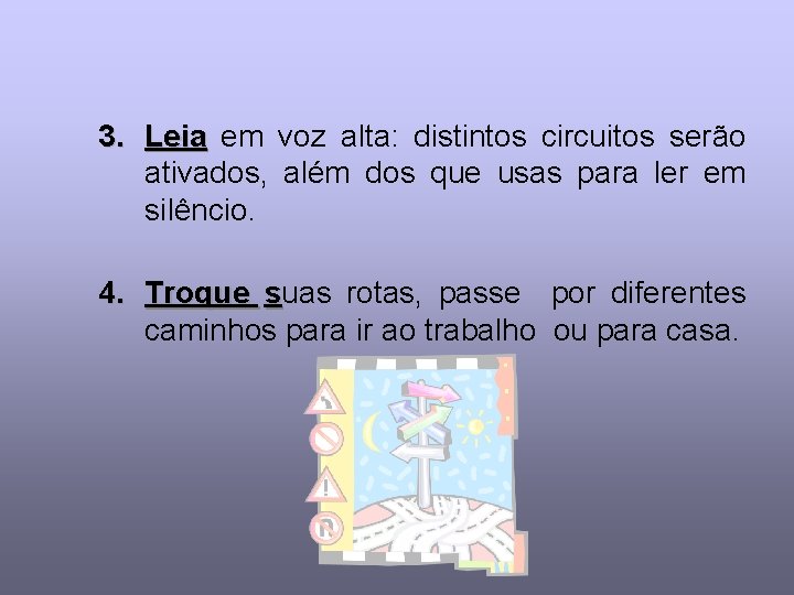 3. Leia em voz alta: distintos circuitos serão ativados, além dos que usas para