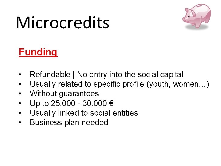 Microcredits Funding • • • Refundable | No entry into the social capital Usually