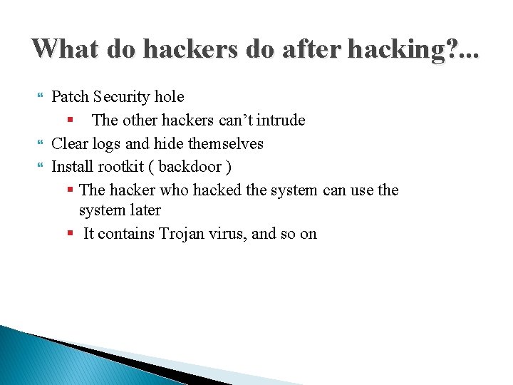 What do hackers do after hacking? . . . Patch Security hole § The