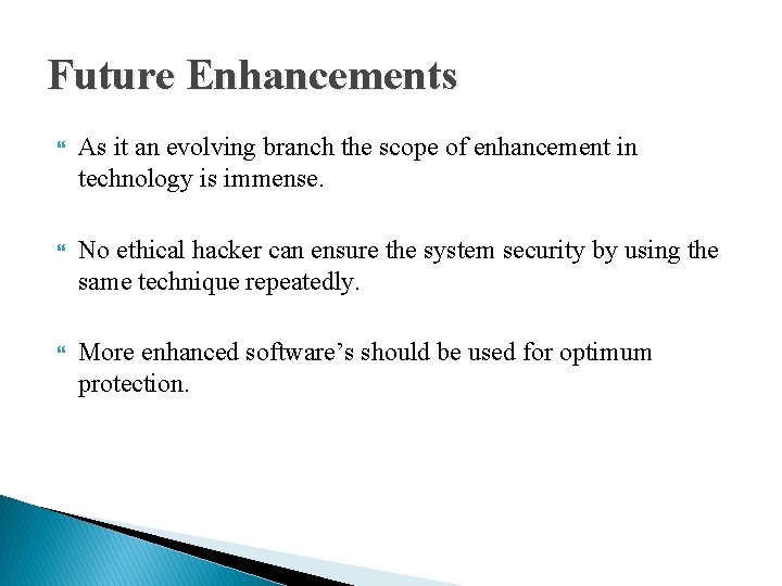  Future Enhancements As it an evolving branch the scope of enhancement in technology