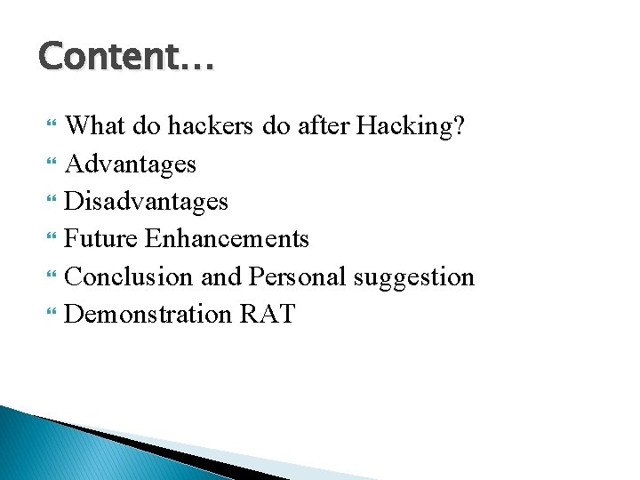 Content… What do hackers do after Hacking? Advantages Disadvantages Future Enhancements Conclusion and Personal
