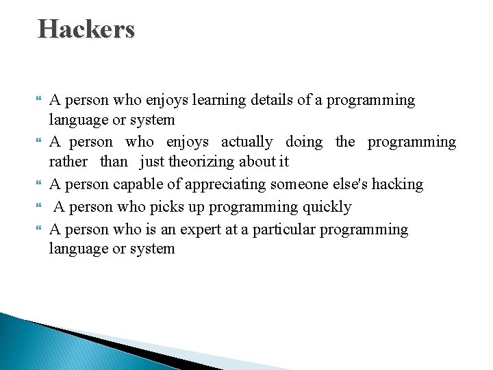 Hackers A person who enjoys learning details of a programming language or system A