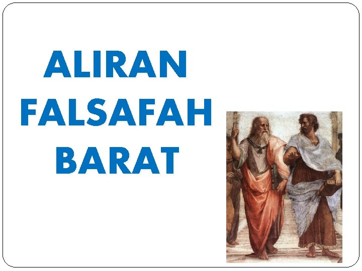 ALIRAN FALSAFAH BARAT 