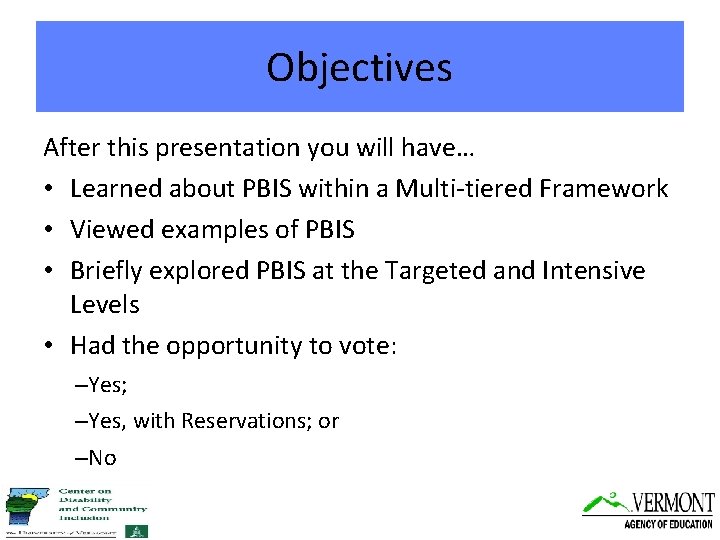 Objectives After this presentation you will have… • Learned about PBIS within a Multi-tiered