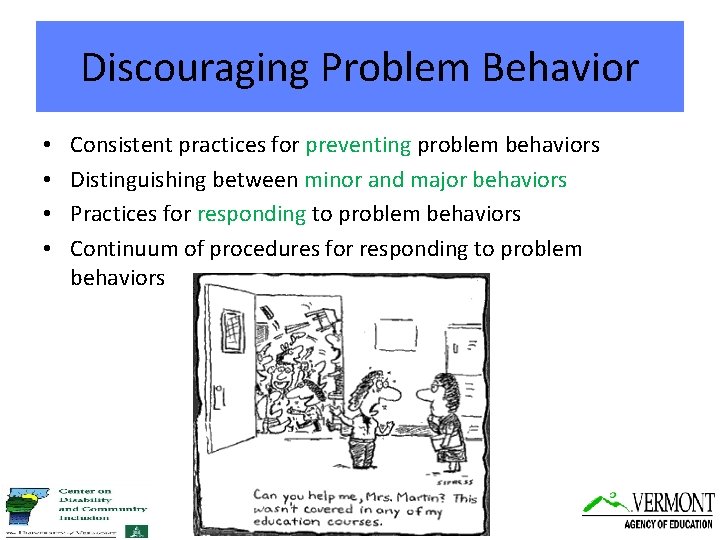 Discouraging Problem Behavior • • Consistent practices for preventing problem behaviors Distinguishing between minor