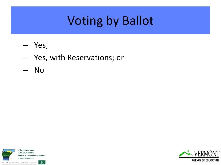 Voting by Ballot – Yes; – Yes, with Reservations; or – No 