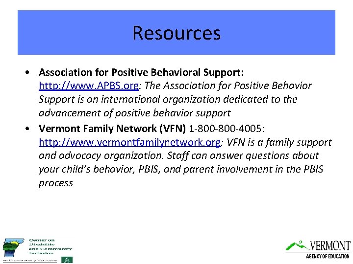 Resources • Association for Positive Behavioral Support: http: //www. APBS. org: The Association for