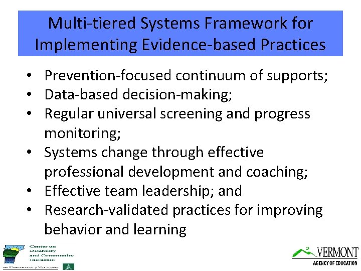 Multi-tiered Systems Framework for Implementing Evidence-based Practices • Prevention-focused continuum of supports; • Data-based