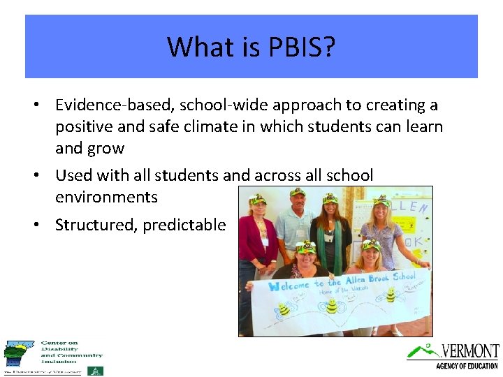 What is PBIS? • Evidence-based, school-wide approach to creating a positive and safe climate