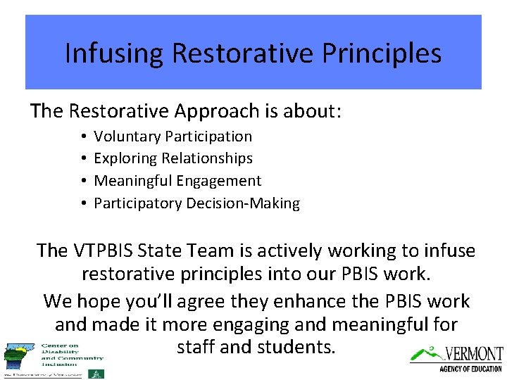 Infusing Restorative Principles The Restorative Approach is about: • • Voluntary Participation Exploring Relationships