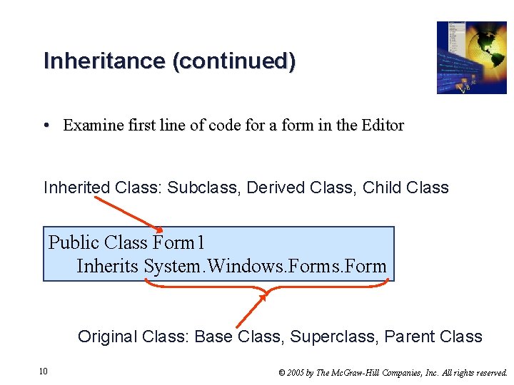 Inheritance (continued) • Examine first line of code for a form in the Editor