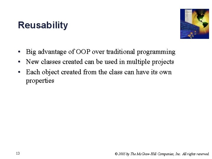 Reusability • • • 13 Big advantage of OOP over traditional programming New classes