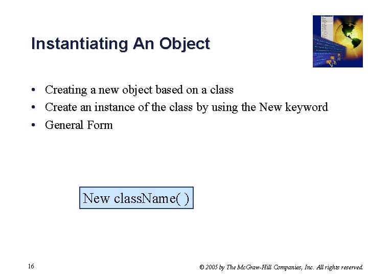 Instantiating An Object • • • Creating a new object based on a class