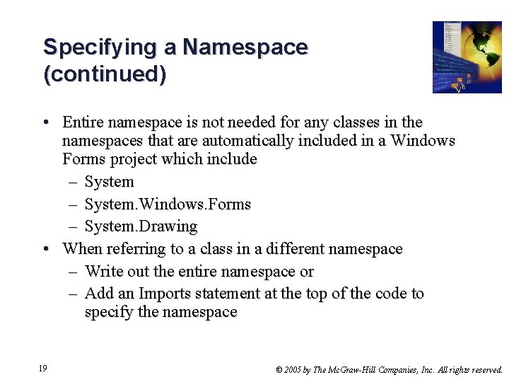 Specifying a Namespace (continued) • Entire namespace is not needed for any classes in