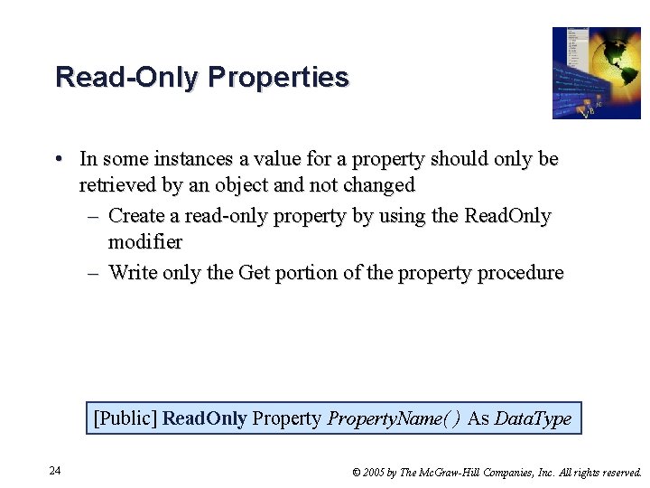 Read-Only Properties • In some instances a value for a property should only be