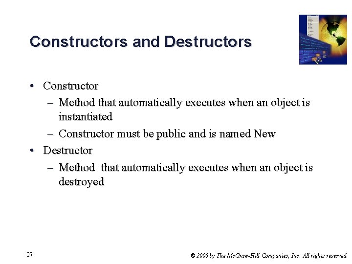 Constructors and Destructors • Constructor – Method that automatically executes when an object is