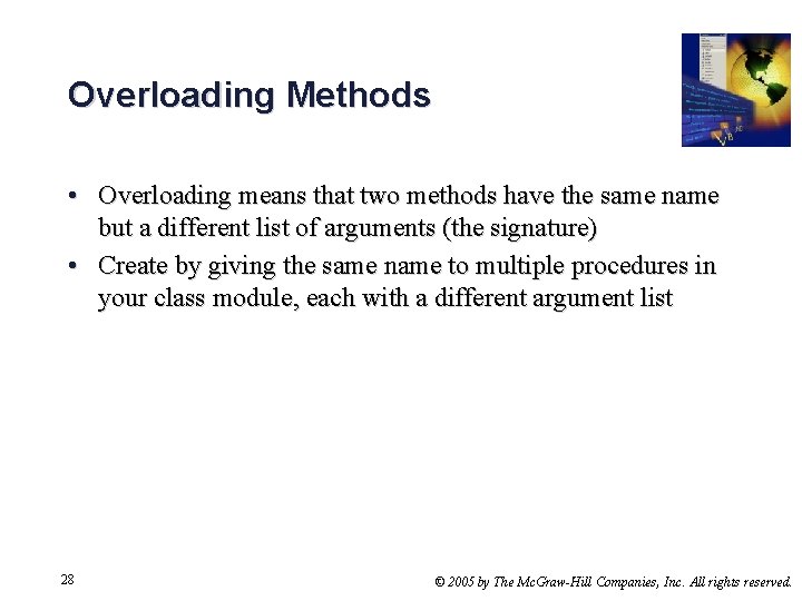 Overloading Methods • Overloading means that two methods have the same name but a