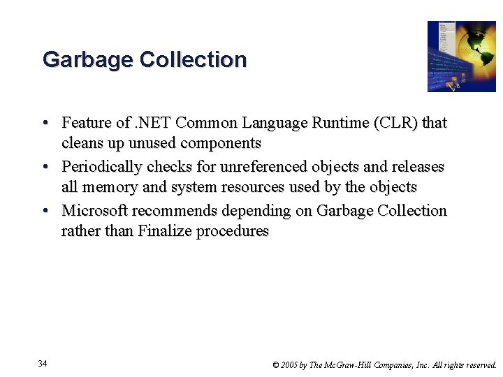 Garbage Collection • Feature of. NET Common Language Runtime (CLR) that cleans up unused