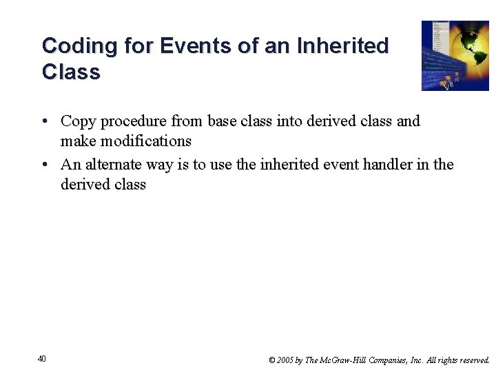 Coding for Events of an Inherited Class • Copy procedure from base class into