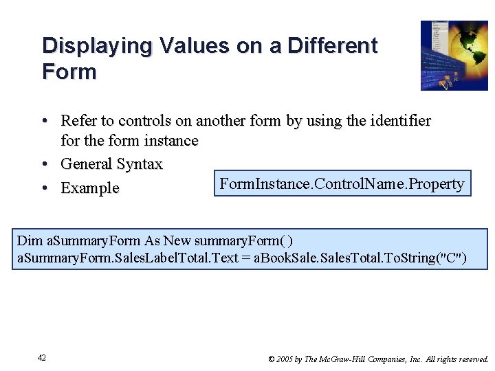 Displaying Values on a Different Form • Refer to controls on another form by