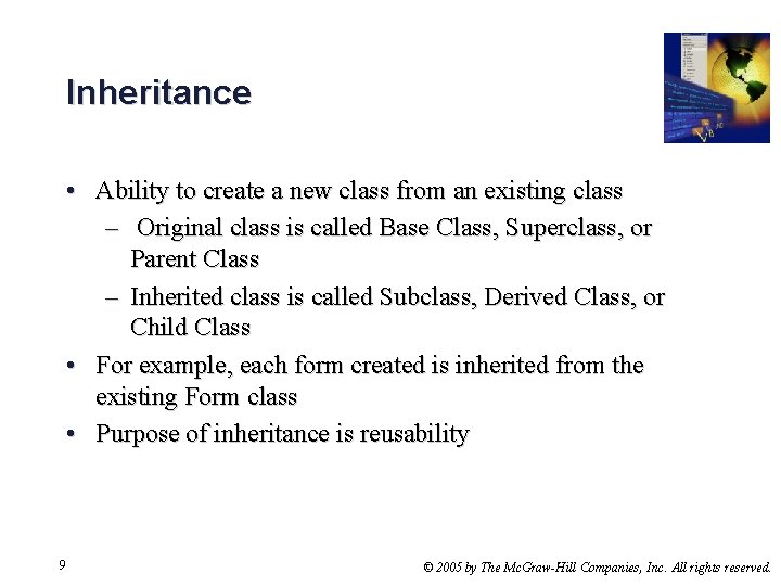 Inheritance • Ability to create a new class from an existing class – Original