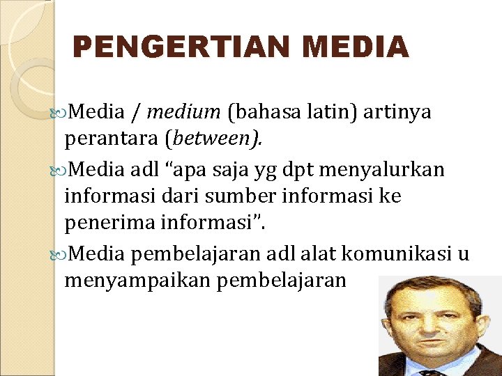 PENGERTIAN MEDIA Media / medium (bahasa latin) artinya perantara (between). Media adl “apa saja