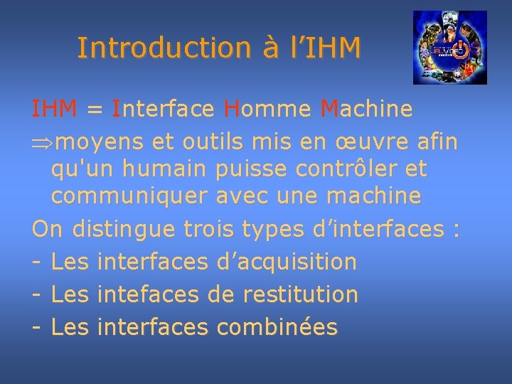 Introduction à l’IHM = Interface Homme Machine Þmoyens et outils mis en œuvre afin