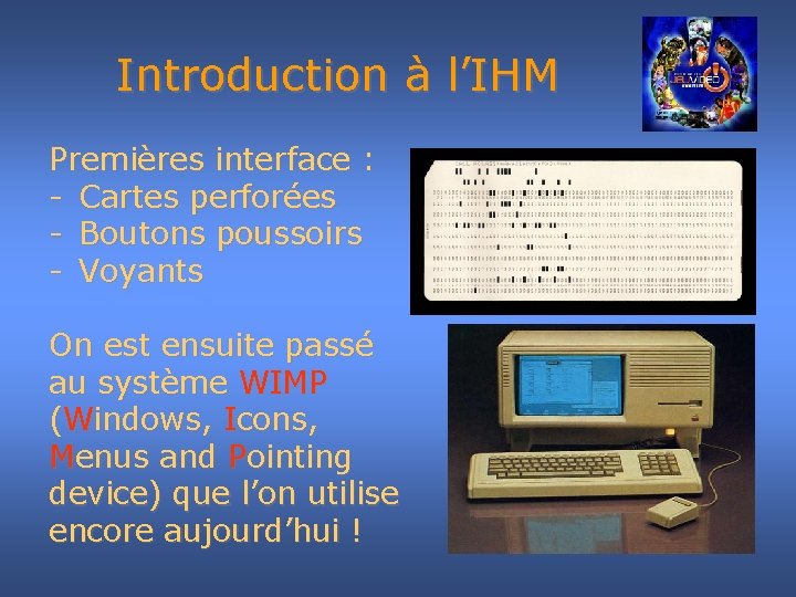 Introduction à l’IHM Premières interface : - Cartes perforées - Boutons poussoirs - Voyants