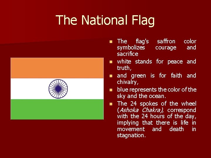 The National Flag n n n The flag's saffron color symbolizes courage and sacrifice