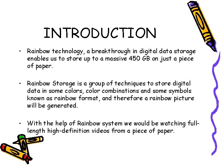 INTRODUCTION • Rainbow technology, a breakthrough in digital data storage enables us to store