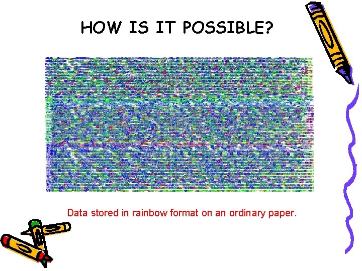 HOW IS IT POSSIBLE? Data stored in rainbow format on an ordinary paper. 