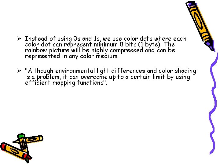 Ø Instead of using 0 s and 1 s, we use color dots where