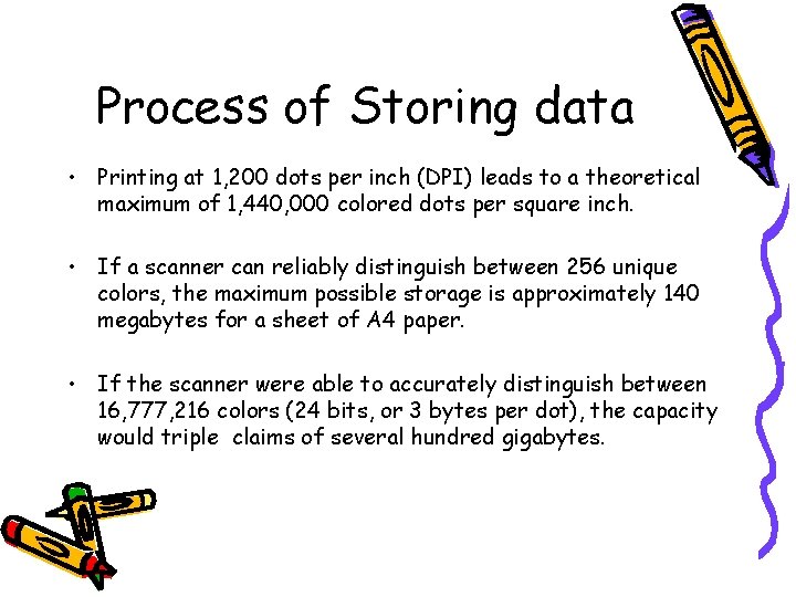 Process of Storing data • Printing at 1, 200 dots per inch (DPI) leads