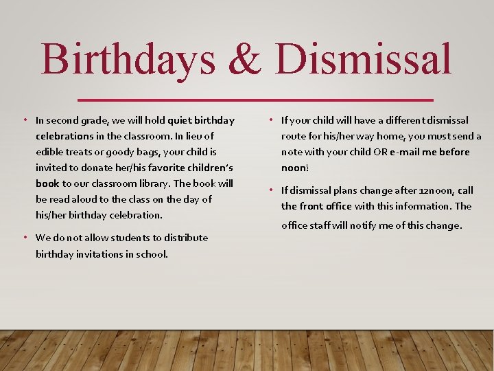 Birthdays & Dismissal • In second grade, we will hold quiet birthday celebrations in
