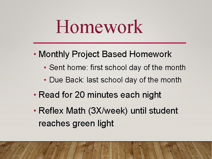 Homework • Monthly Project Based Homework • Sent home: first school day of the