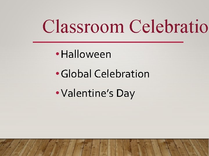 Classroom Celebration • Halloween • Global Celebration • Valentine’s Day 